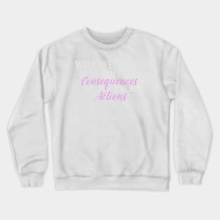 If it isnt the consequences to my own actions - funny baby clothes, White and Pink Crewneck Sweatshirt